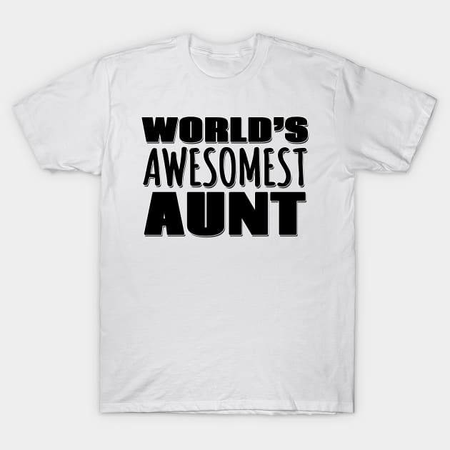 World's Awesomest Aunt T-Shirt by Mookle